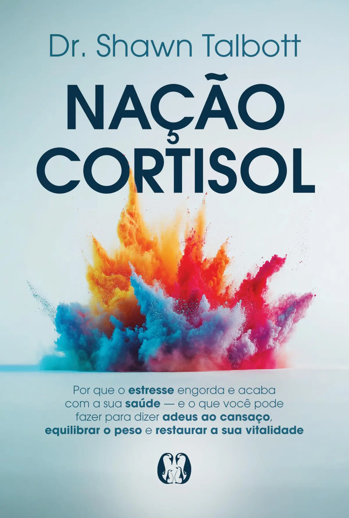 Nação Cortisol: Por que o estresse engorda e acaba com a sua saúde - E o que você pode fazer para dizer adeus ao cansaço, equilibrar o peso e restaurar a sua vitalidade - 1