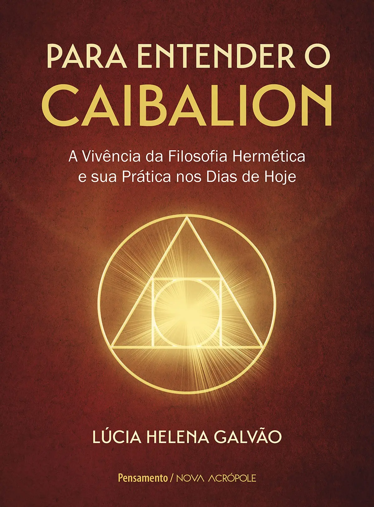 Para entender o Caibalion: A vivência da filosofia hermética e sua prática nos dias de hoje - 1