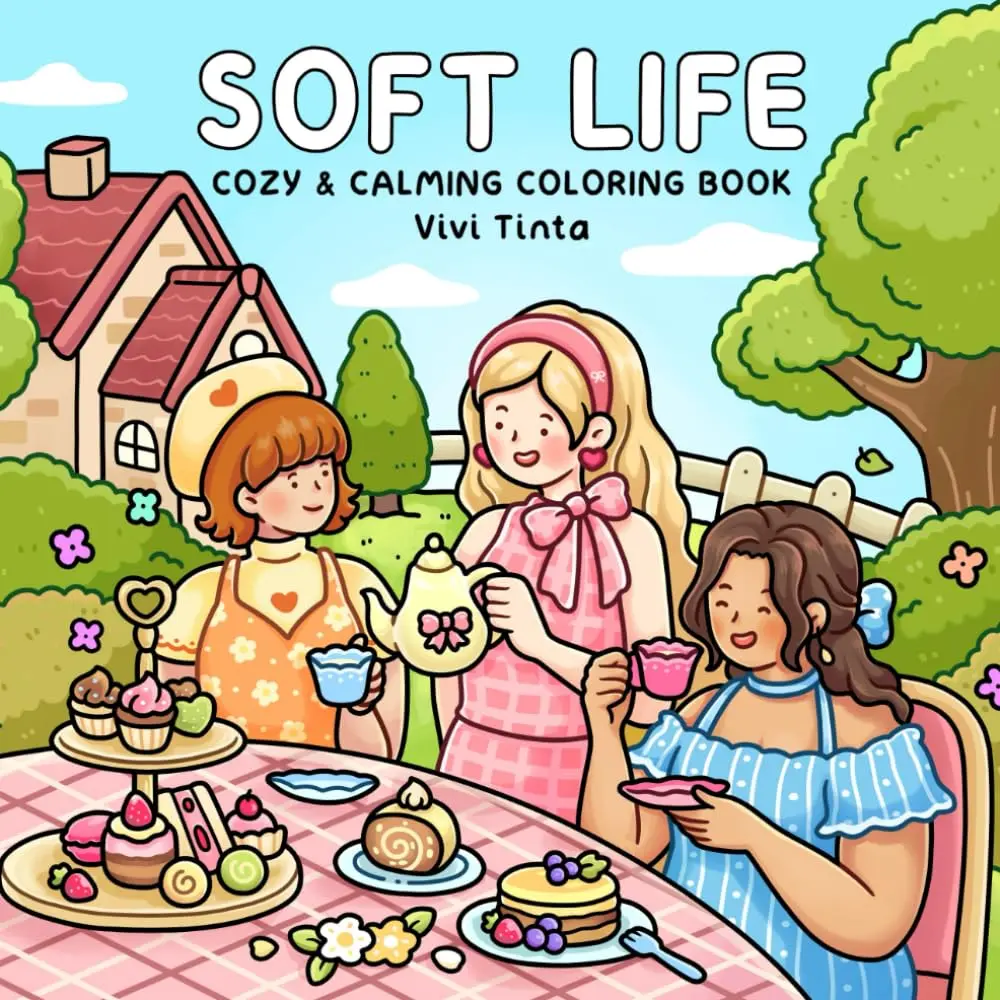 Soft Life: Cozy & Calming Coloring Book for Adults and Teens Featuring Gentle Daily Moments and Simple Joys (Girl Theme Coloring Book)