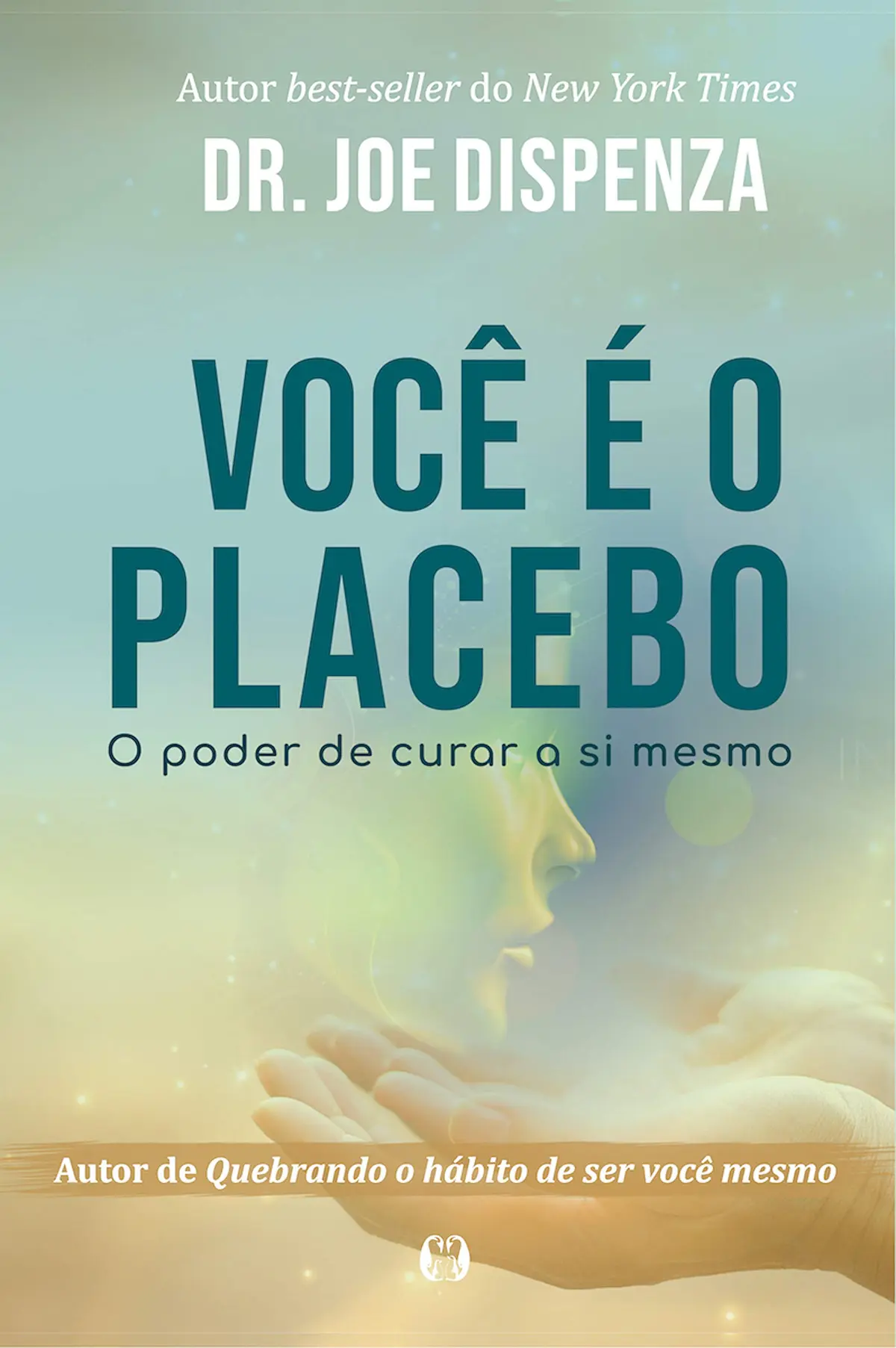 Você é o placebo: O poder de curar a si mesmo - 1