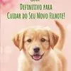E-book Guia Definitivo Para Cuidar Do Seu Novo Filhote! - 1