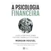Livro A Psicologia Financeira – 1ª Edição - 1