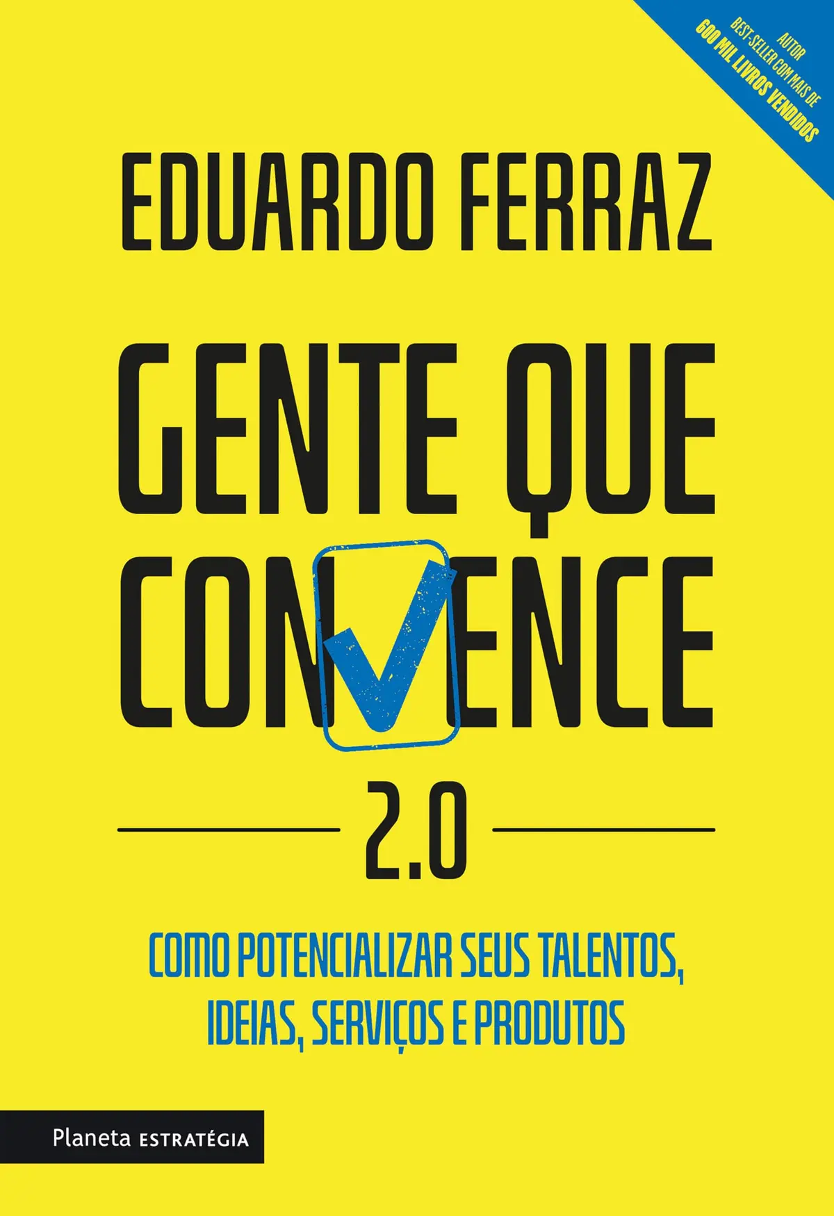 Gente que convence 2.0: Como potencializar seus talentos, ideias, serviços e produtos - 1