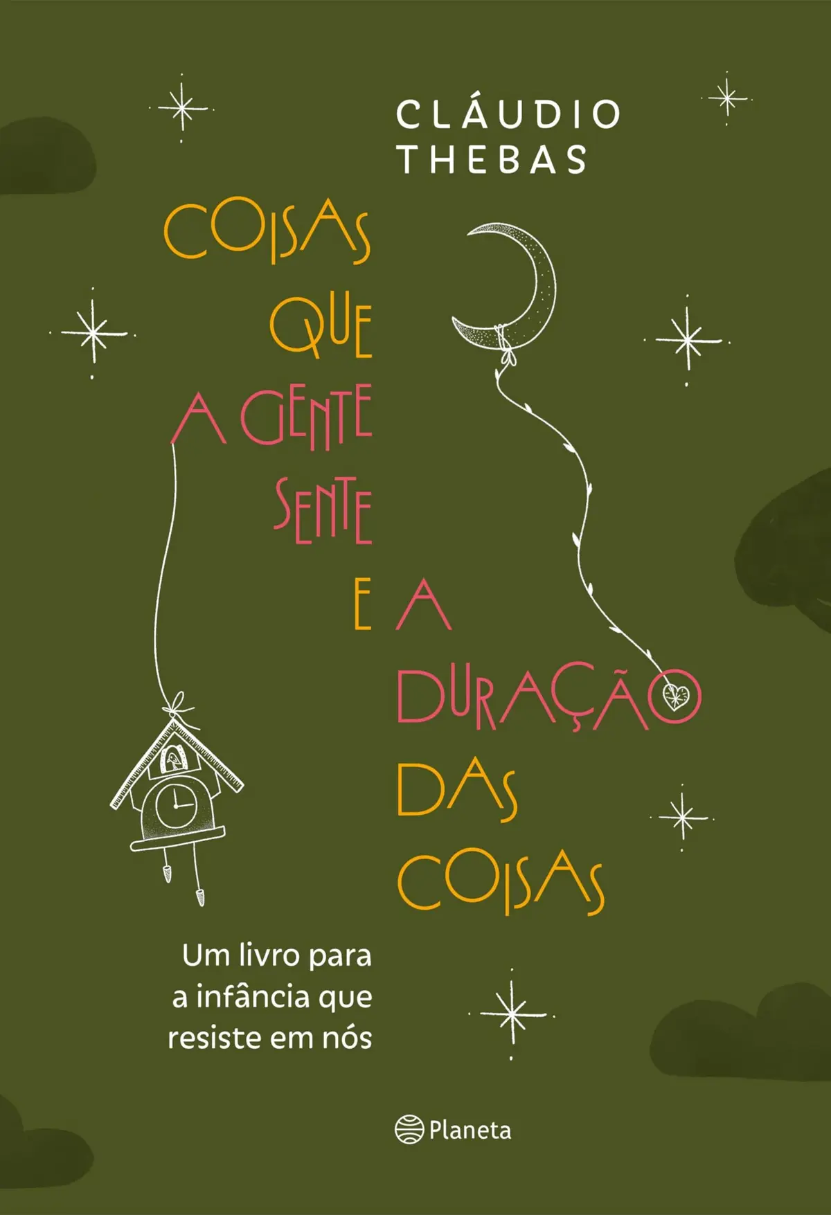 Coisas que a gente sente e a duração das coisas: Um livro para a infância que resiste em nós - 1