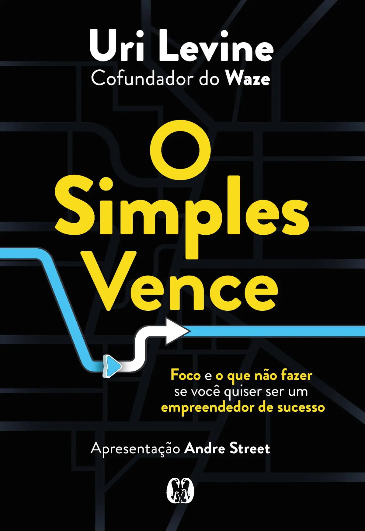 O simples vence: Foco e o que não fazer se você quiser ser um empreendedor de sucesso - 1