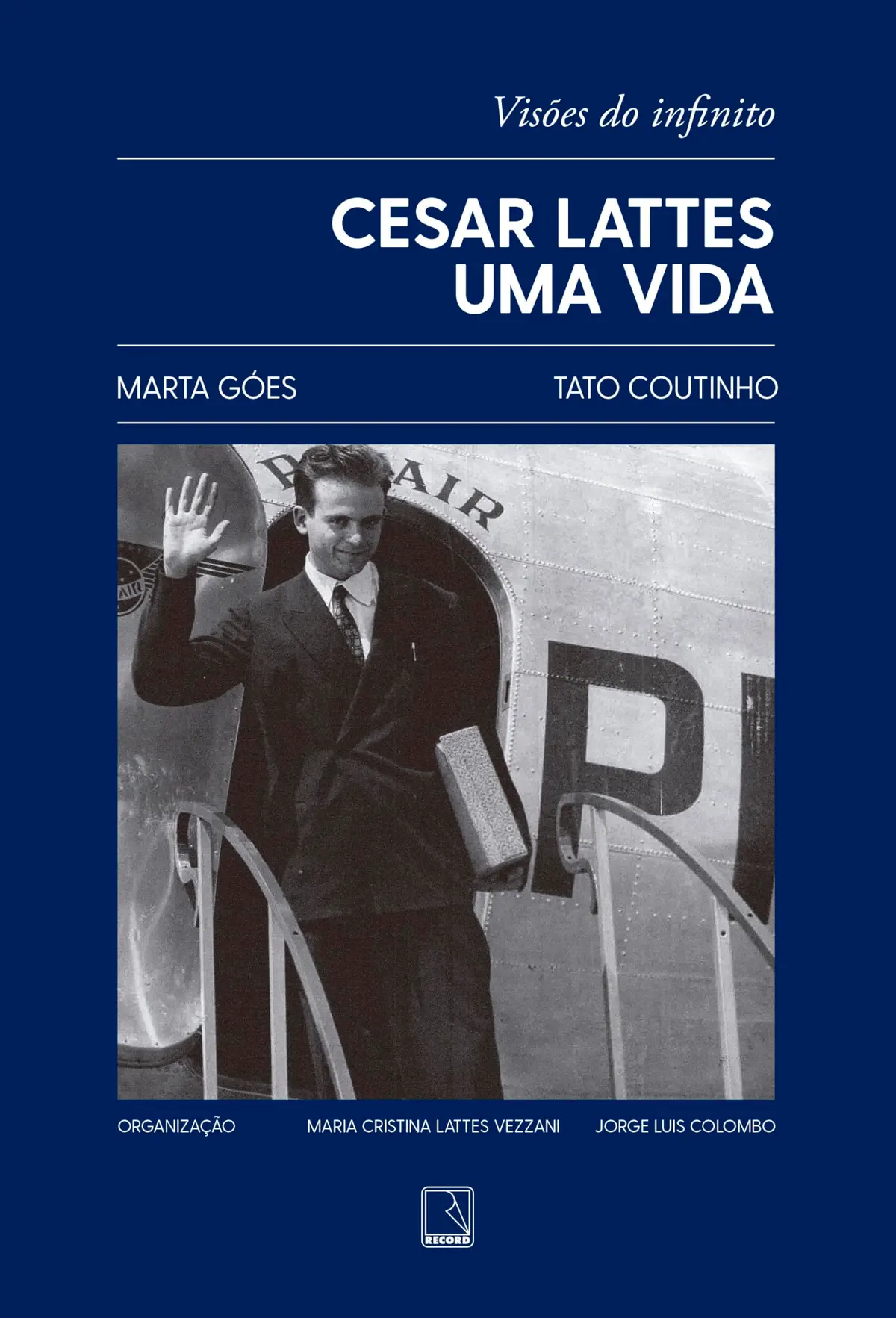 Cesar Lattes: Uma vida: Visões do infinito - 1