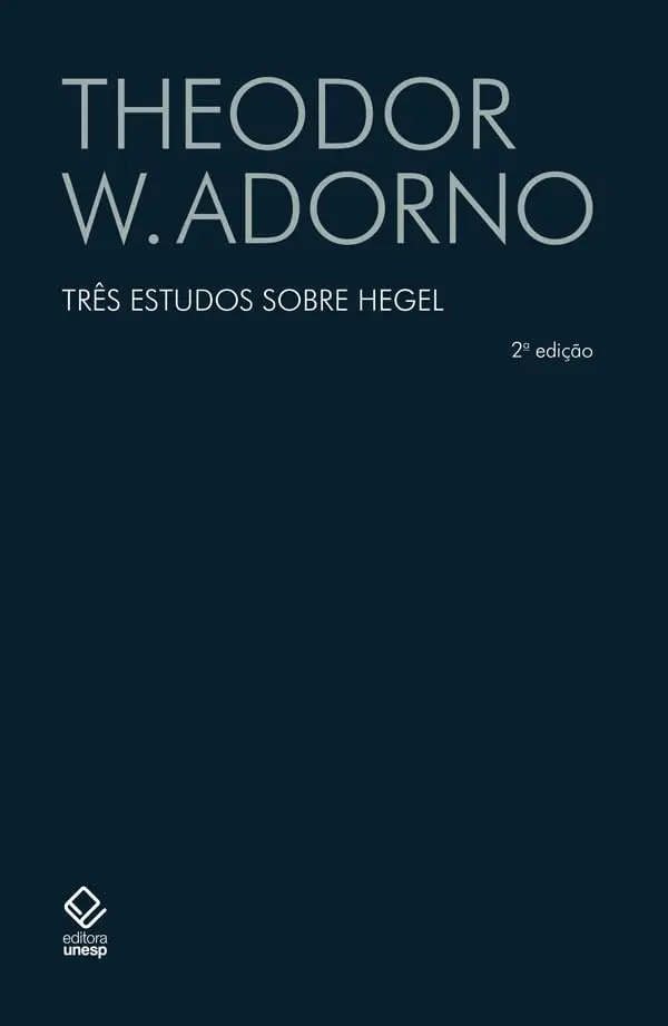 Três estudos sobre Hegel - 2ª edição: Aspectos; Conteúdo da experiência; Skoteinos ou Como ler - 1