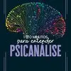 Coleção Mente em foco - 100 Minutos para entender a Psicanálise - 1