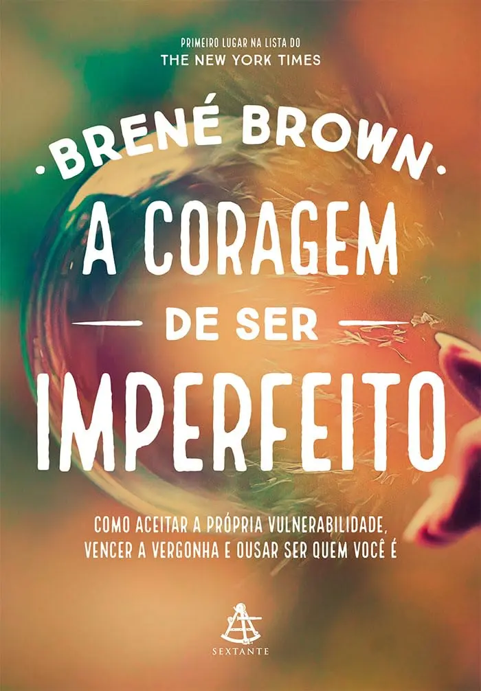 A coragem de ser imperfeito: Como aceitar a própria vulnerabilidade, vencer a vergonha e ousar ser quem você é - 1