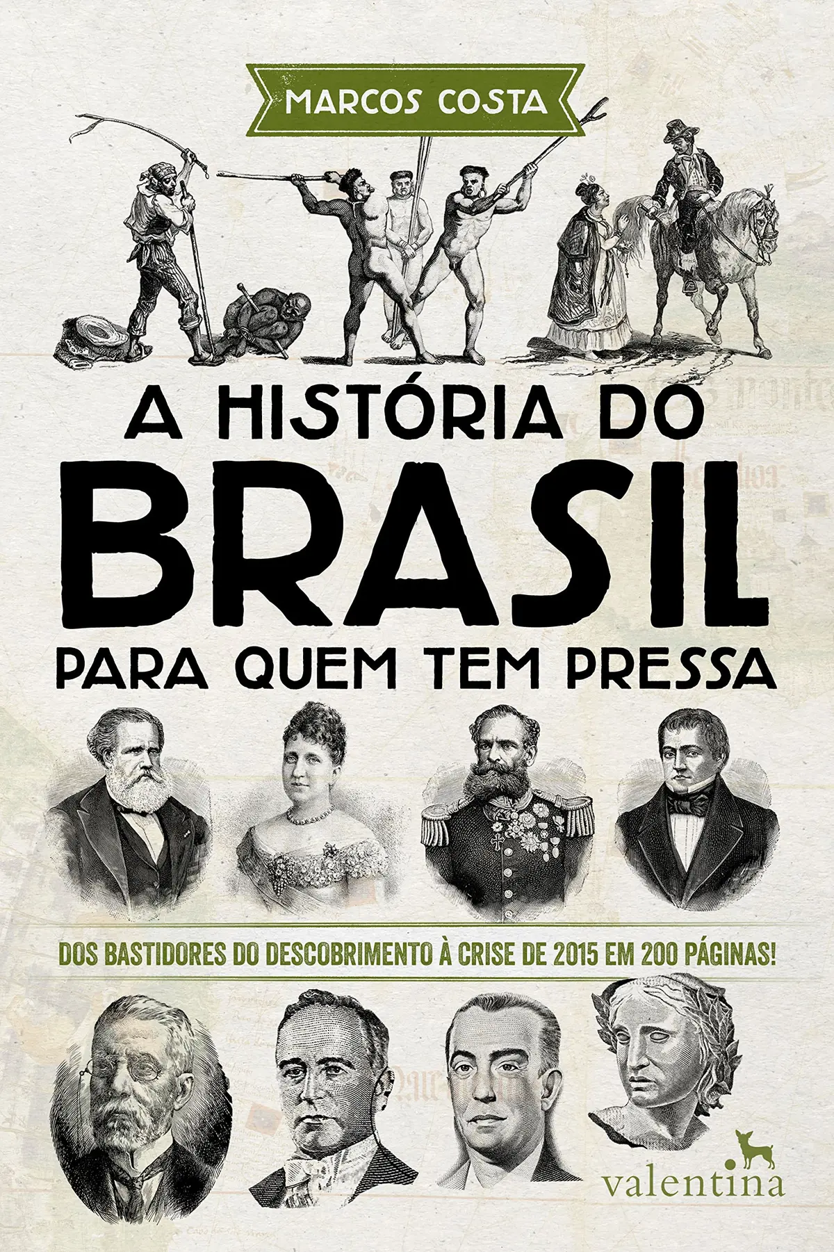 A história do Brasil para quem tem pressa: Dos bastidores do descobrimento à crise de 2015 em 200 páginas! (Série Para quem Tem Pressa) - 1