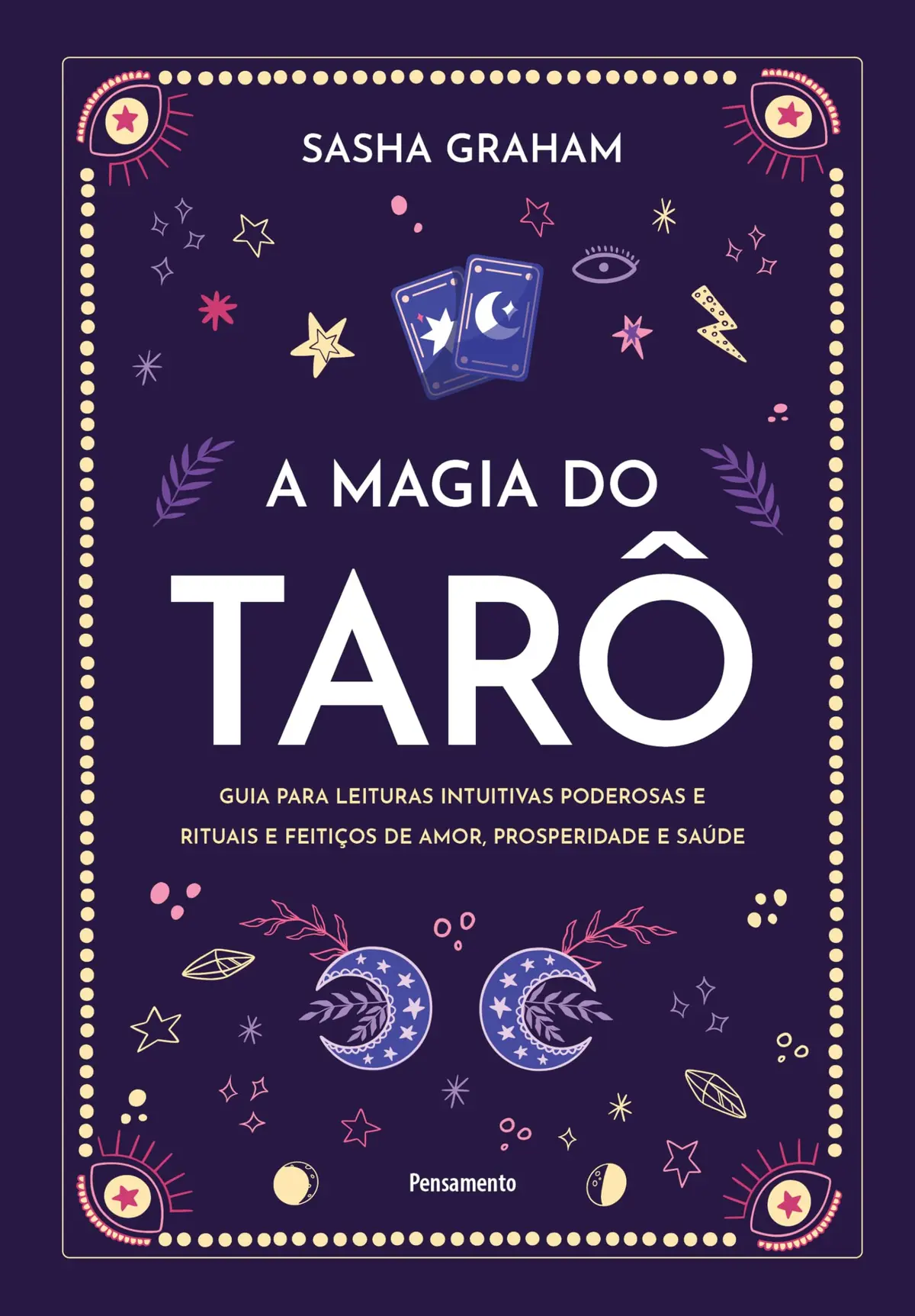 A Magia do Tarô: Guia para leituras intuitivas poderosas e rituais e feitiços de amor, prosperidade e saúde - 1