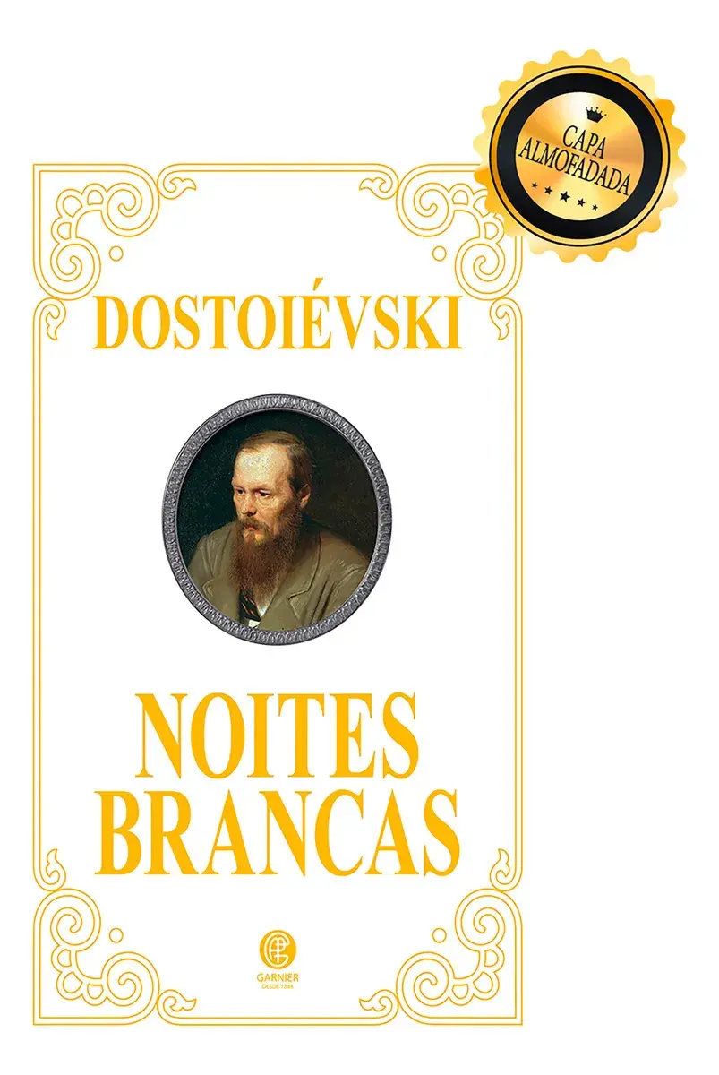 Noites Brancas - Edição de Luxo Almofadada - Dostoiévski, Fiódor - Editora Garnier - Capa Dura