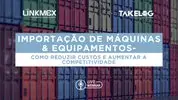 [Grátis] Webinar - Ex-Tarifário Importação de Maquinas - 1