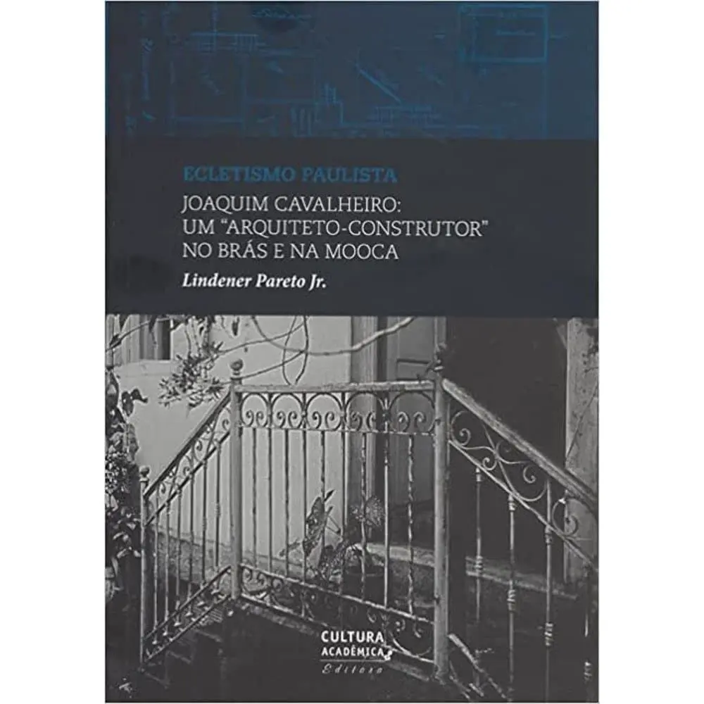 Joaquim Cavalheiro: Um arquiteto-construtor no Brás e na Mooca - 1