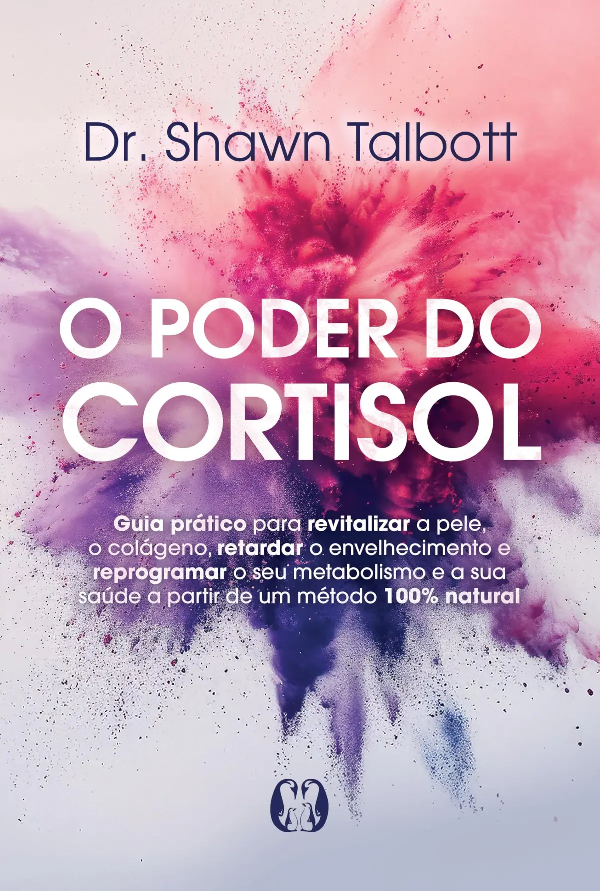 O Poder do Cortisol: Guia prático para revitalizar a pele, o colágeno, retardar o envelhecimento e reprogramar o seu metabolismo e a sua saúde a partir de um método 100% natural - 1
