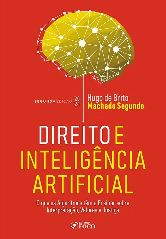 Direito e Inteligência Artificial - 2ª Ed- 2024: O Que os Algoritmos Tem a Ensinar Sobre Interpretação, Valores e Justiça - 1