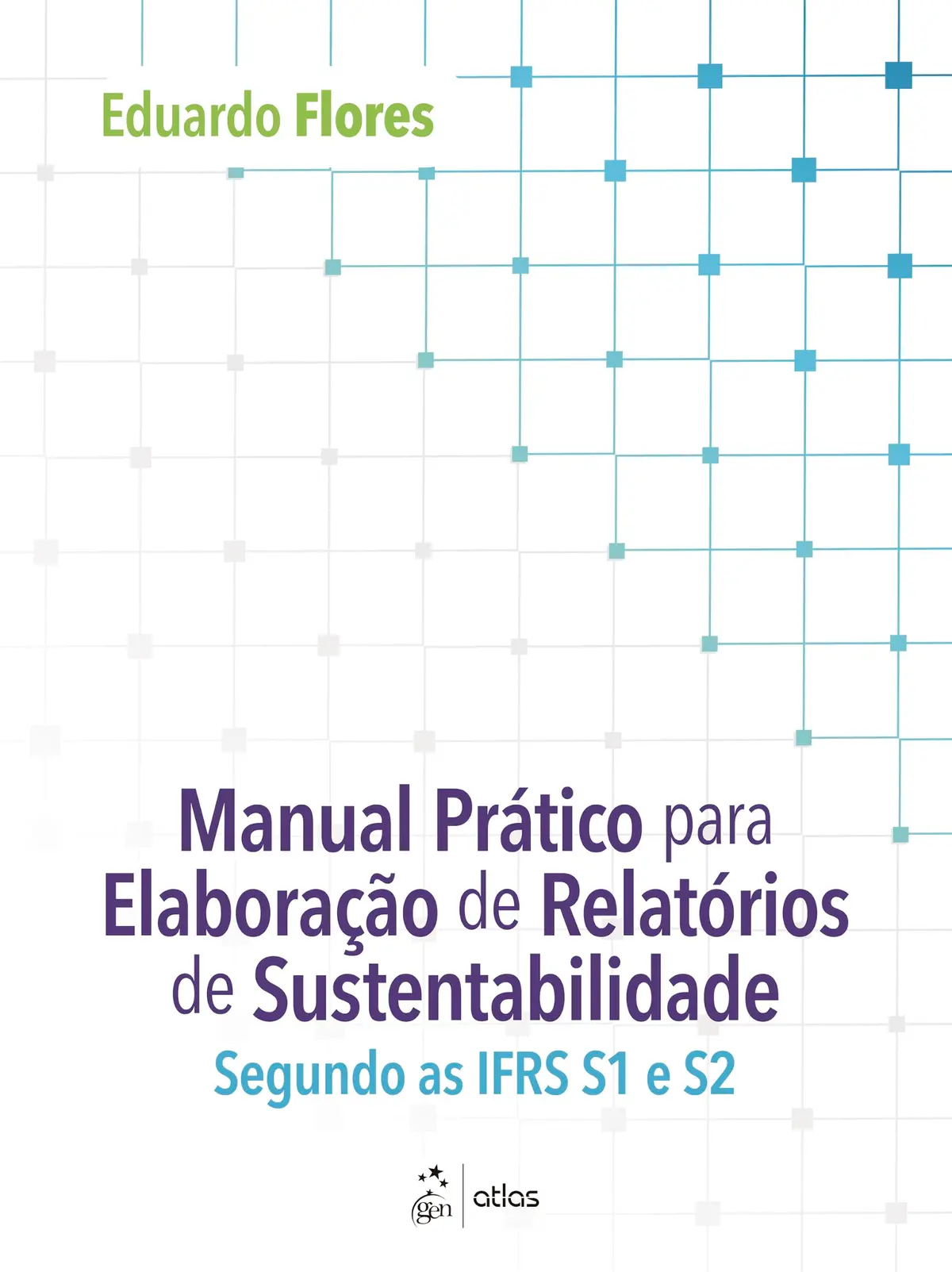 Manual Prático para Elaboração de Relatórios de Sustentabilidade: Segundo as IFRS S1 e S2