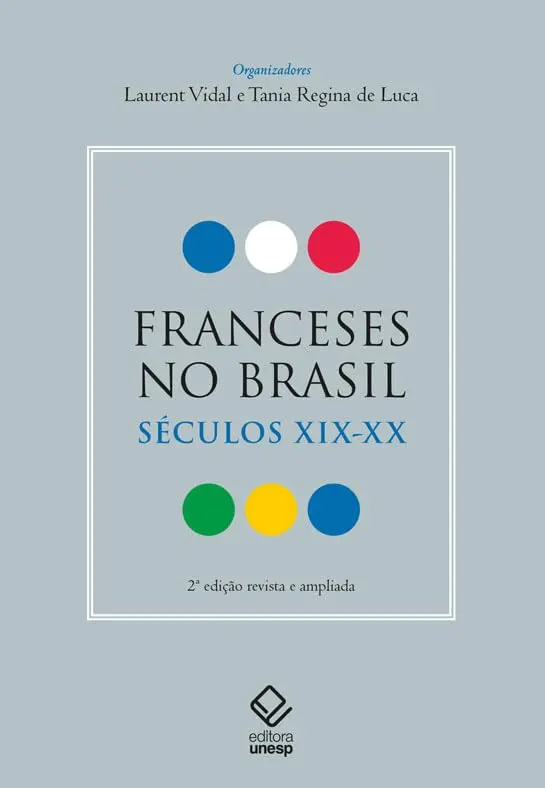Franceses no Brasil: séculos XIX-XX -2ª Edição revista e ampliada - 1