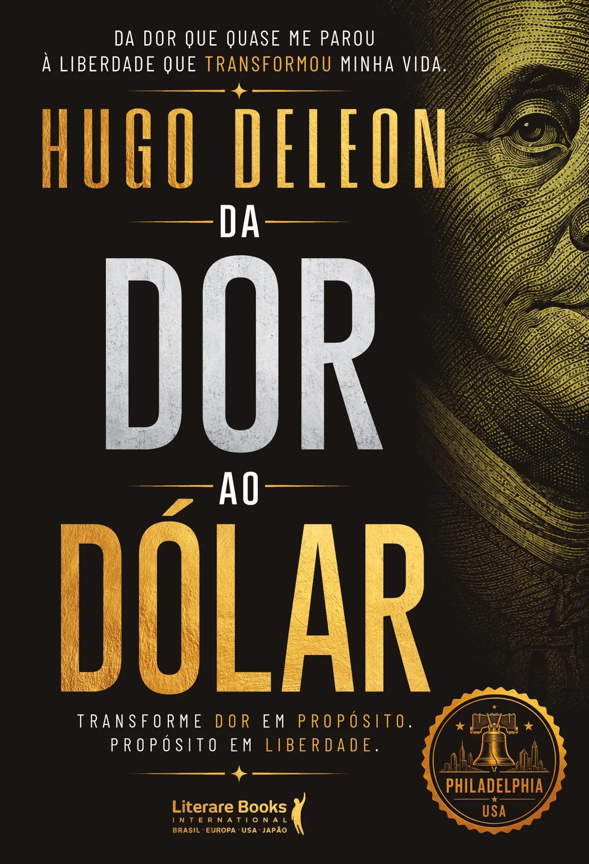 Da dor ao dólar: Transforme dor em propósito. Propósito em liberdade. - 1