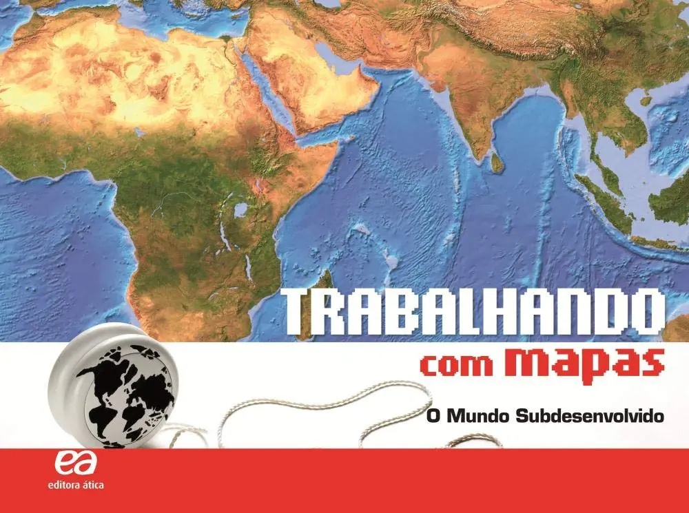 Trabalhando com Mapas - O Mundo Subdesenvolvido
