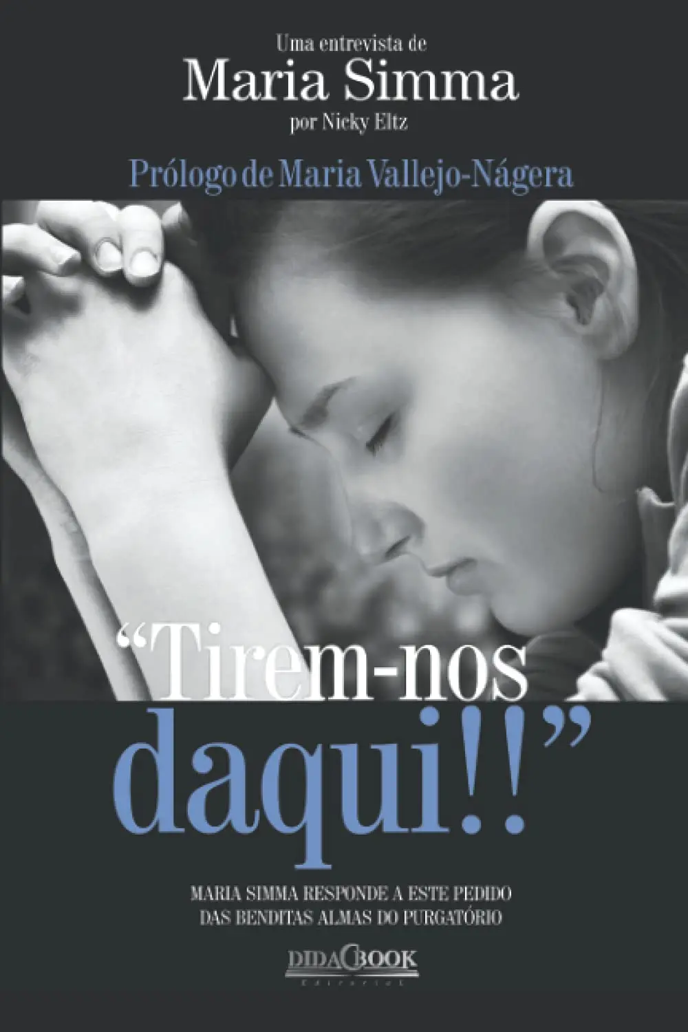 "Tirem-nos daqui!!": Maria Simma responde ao pedido das benditas almas do purgatório (Portuguese Edition)