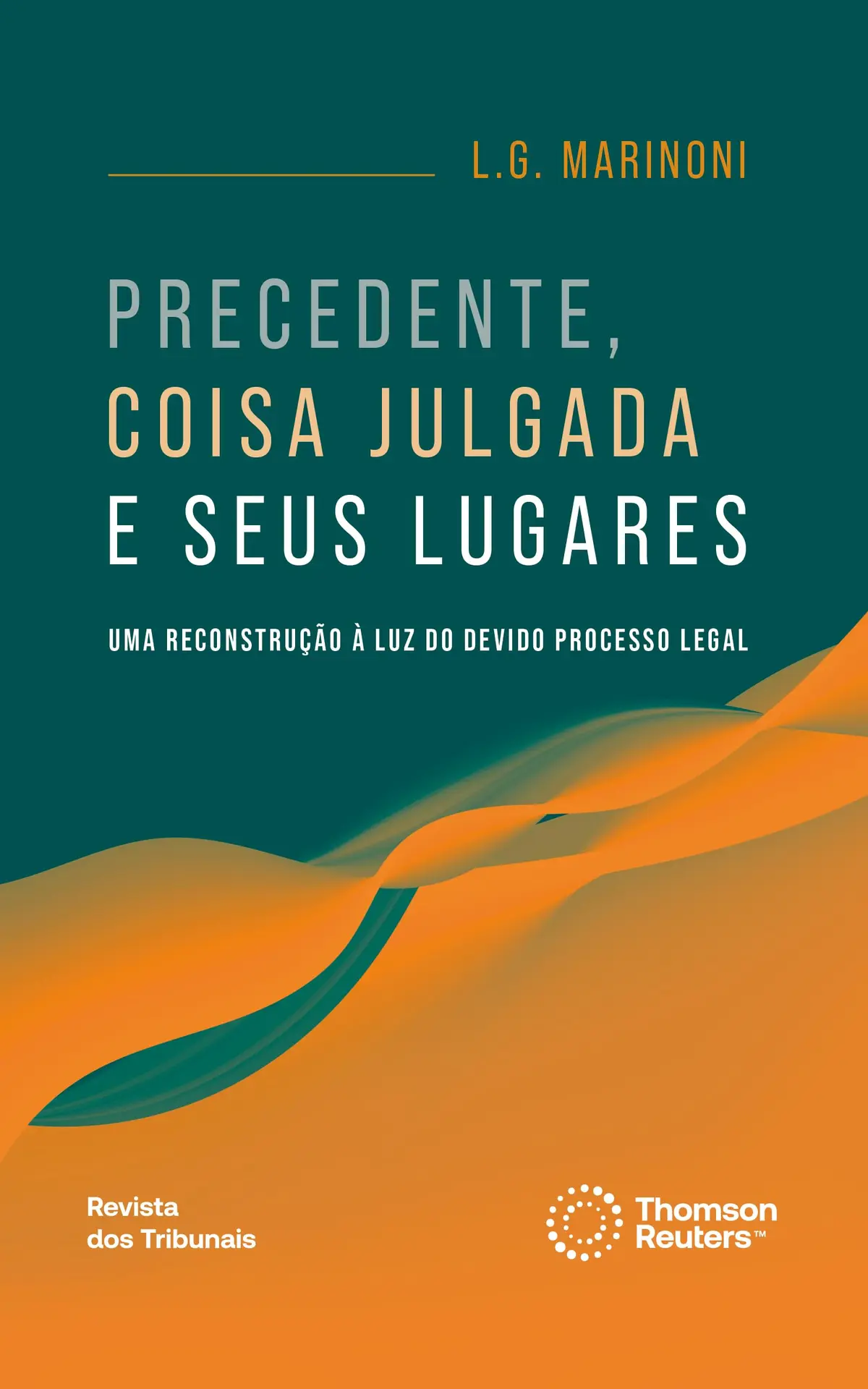 Precedente, Coisa Julgada e seus Lugares - 1ª Edição