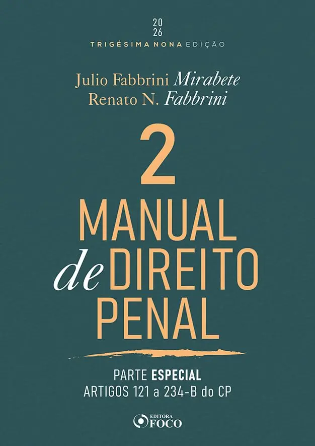 Manual de Direito Penal - Parte Especial - Arts. 121º a 234 do CP - Vol. 02 - 39ª Ed - 2026: Volume 2 - 1