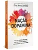 Nação Dopamina: Como o prazer afeta a felicidade - 1