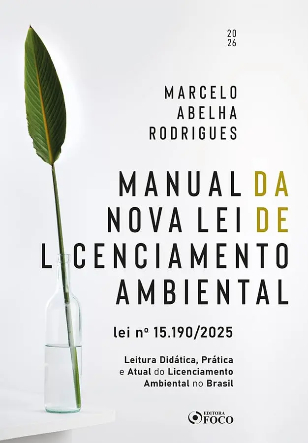 Manual da Nova Lei de Licenciamento Ambiental - Lei Nº 15.190/2025 - 1ª Ed - 2026: Leitura Didática, Prática e Atual do Licenciamento Ambiental no Brasil - 1