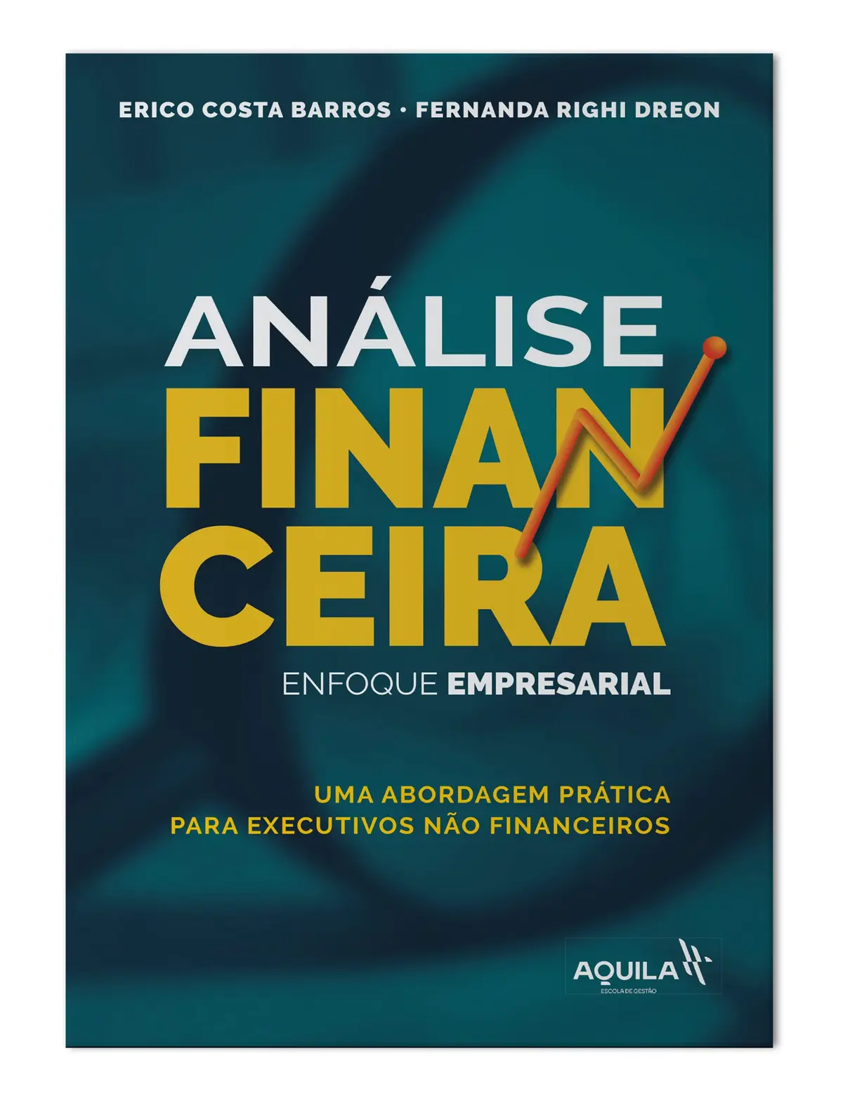 Análise Financeira - enfoque empresarial: Uma abordagem prática para executivos não financeiros