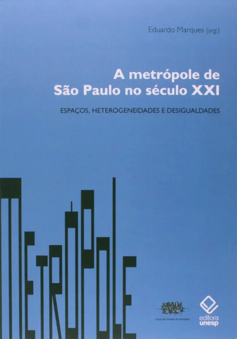 A metrópole de São Paulo no século XXI: Espaços, heterogeneidades e desigualdades - 1