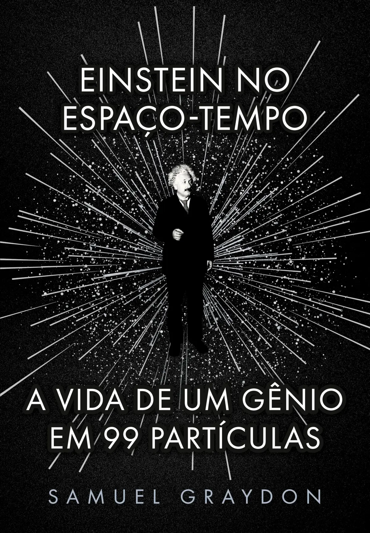 Einstein no espaço-tempo: A vida de um gênio em 99 partículas - 1