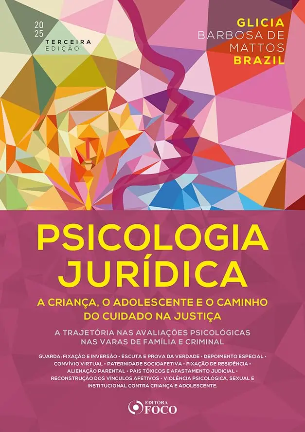 Psicologia Jurídica: A Criança, o Adolescente e o Caminho do Cuidado na Justiça - 3ª Ed - 2025: A Trajetória nas Avaliações Psicológicas nas Varas de Família e Criminal - 1