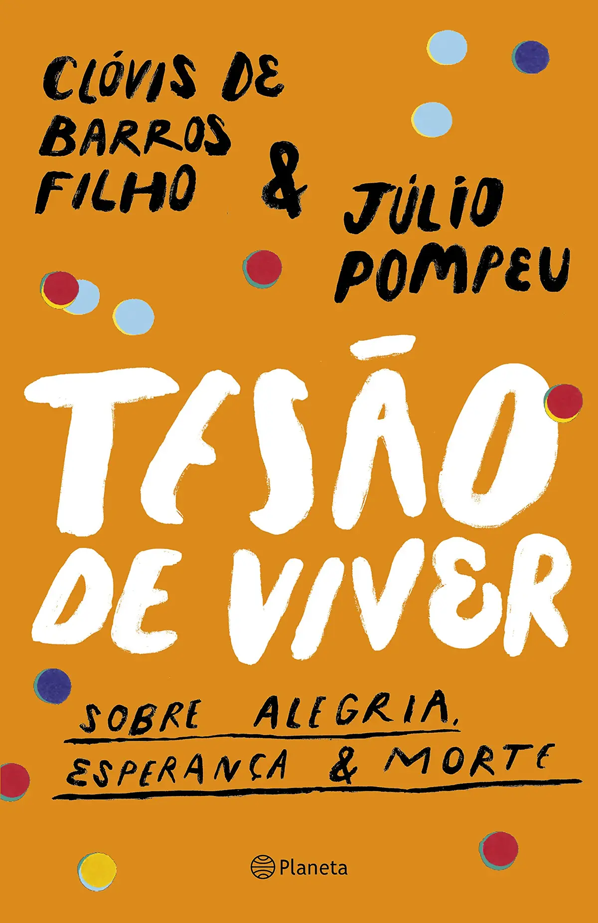 Tesão de viver: Sobre alegria, esperança & morte - 1