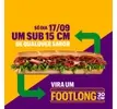 SUBDAY - Seu sub 15 vira 30cm Footlong - Todos os sabores - 1