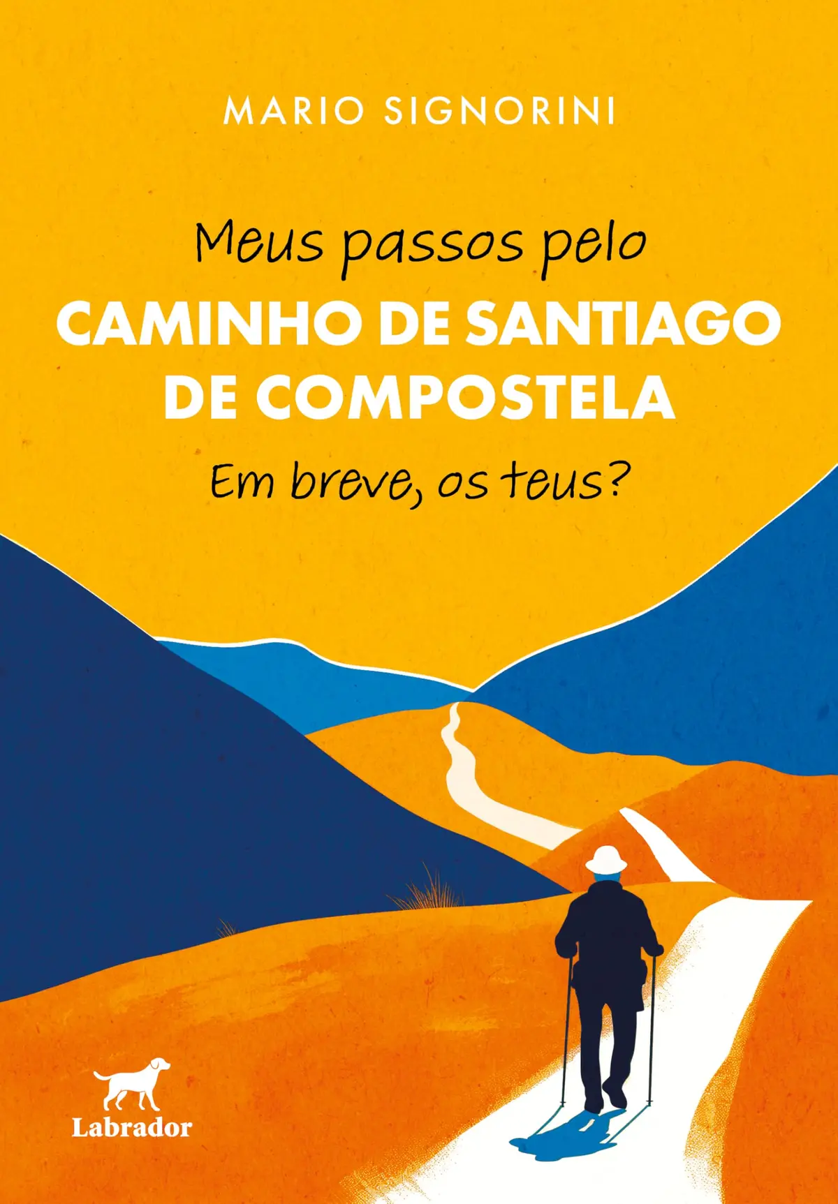 Meus passos pelo Caminho de Santiago de Compostela: Em breve, os teus?