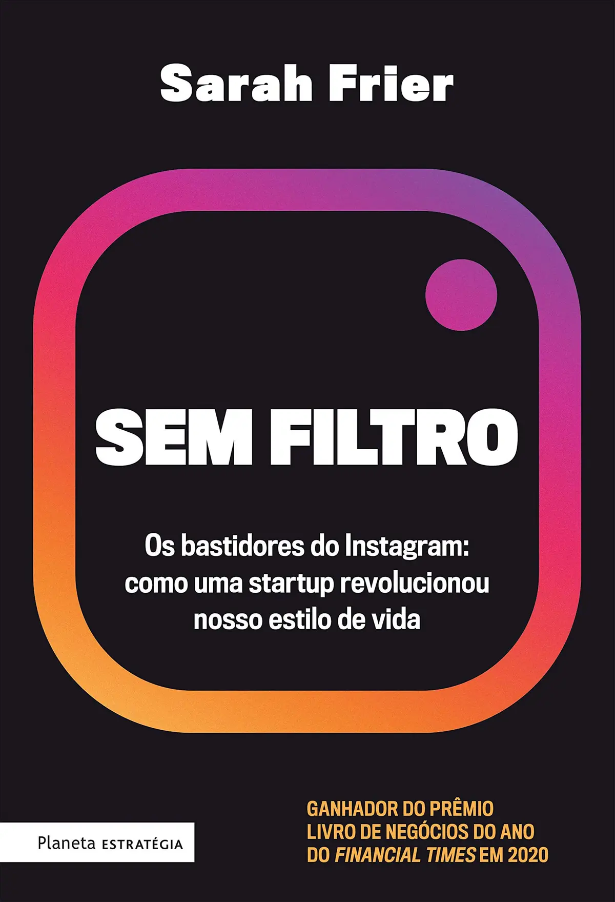 Sem filtro: Os bastidores do Instagram: Como uma startup revolucionou nosso estilo de vida - 1