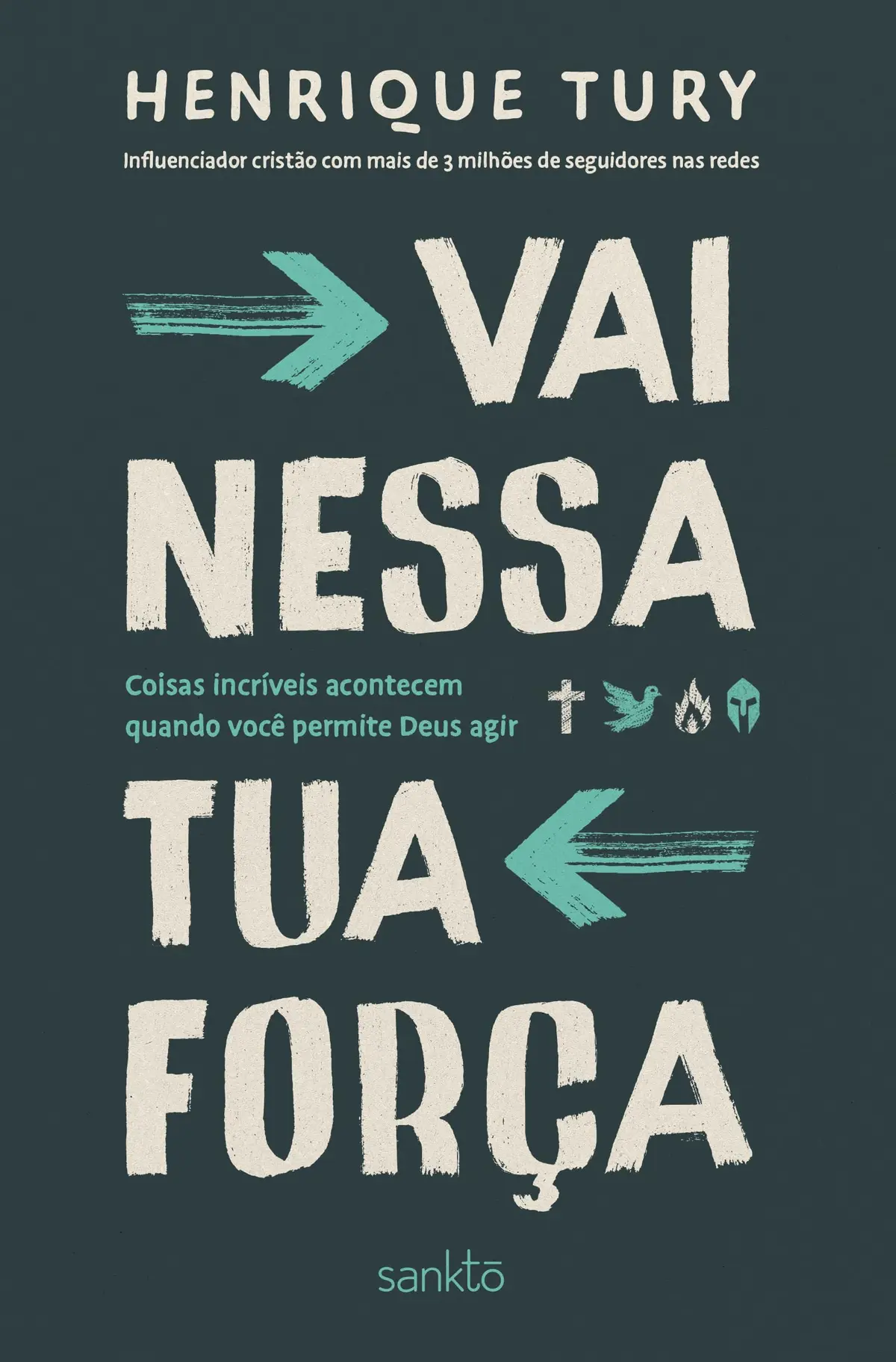 Vai nessa tua força: Coisas incríveis acontecem quando você permite Deus agir