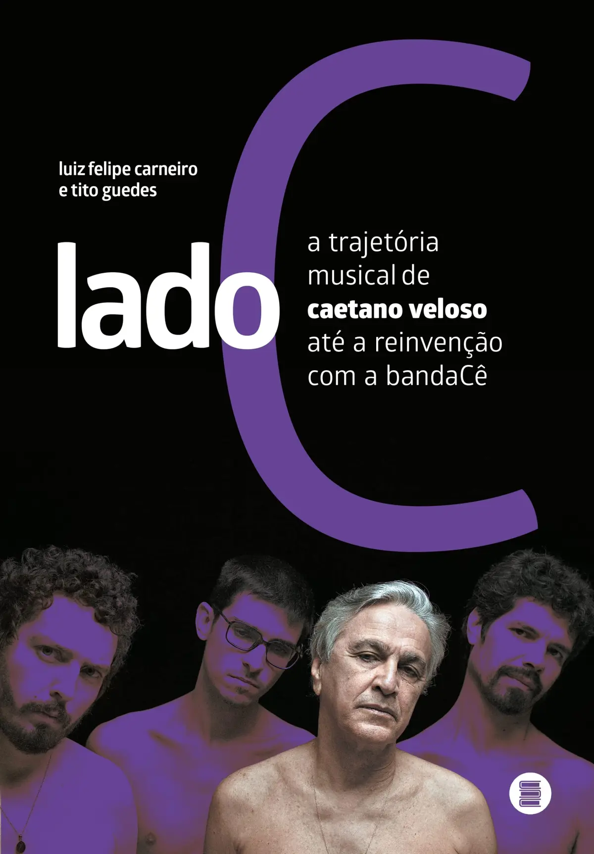 Lado C: a Trajetória Musical de Caetano Veloso Até a Reinvenção com a BandaCê