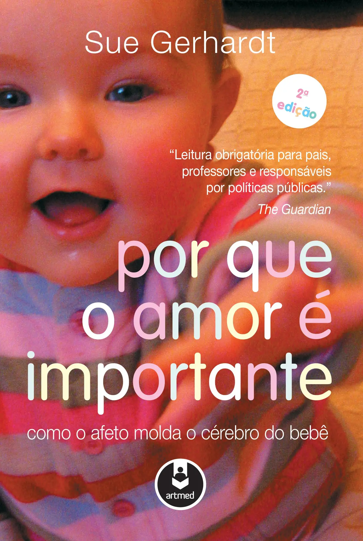 Por Que o Amor é Importante: Como o Afeto Molda o Cérebro do Bebê - 1