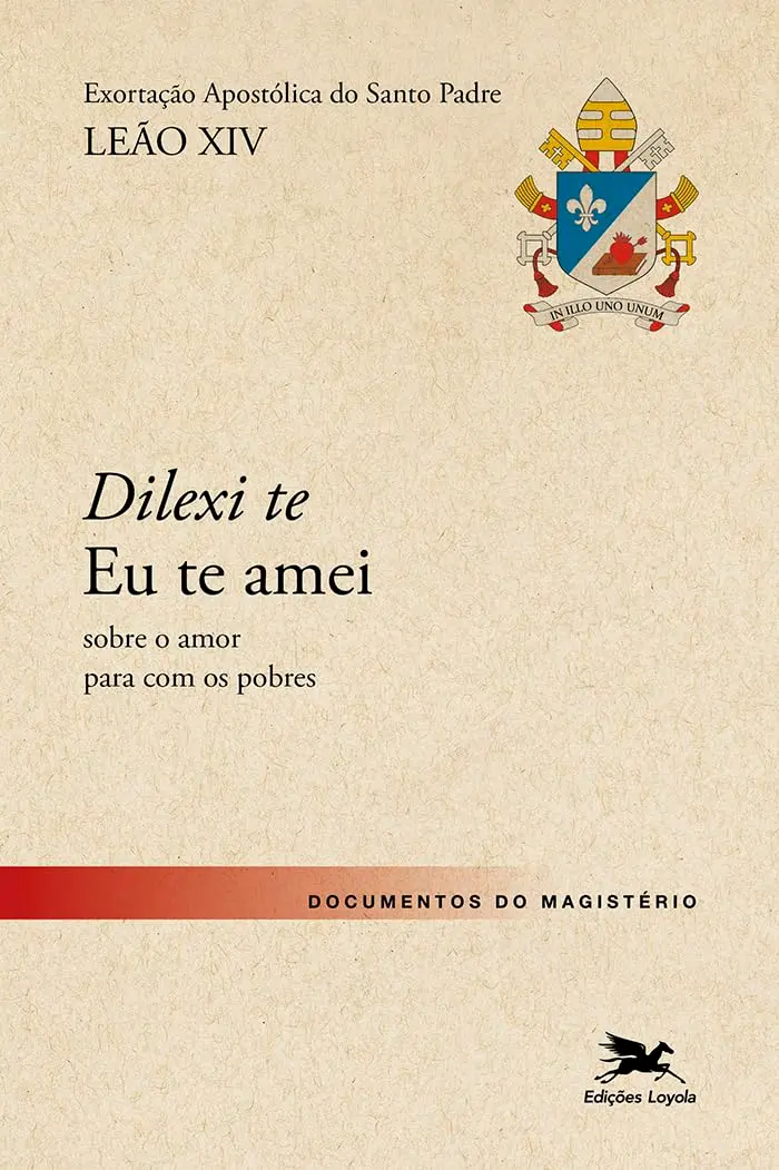 Dilexi te - Eu te amei - Exortação Apostólica sobre o amor para com os pobres
