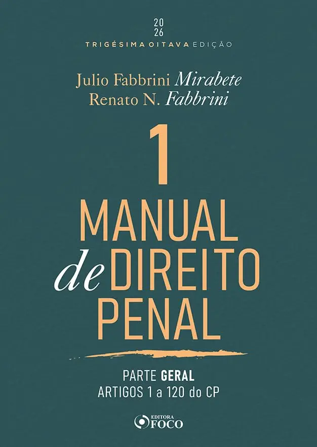 Manual de Direito Penal - Parte Geral - Arts. 1º a 120 do CP - Vol. 01 - 38ª Ed - 2026: Volume 1