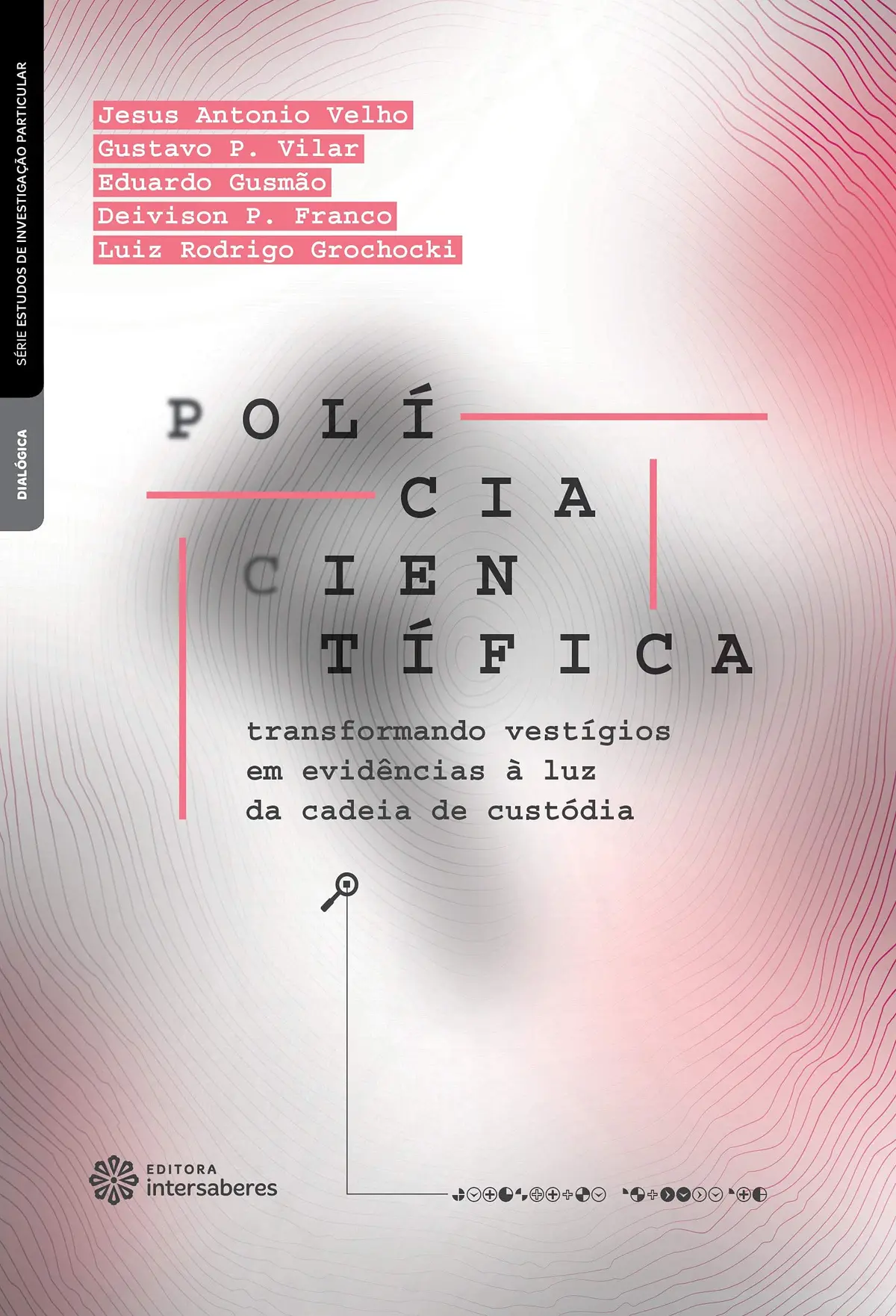 Polícia científica:: transformando vestígios em evidências à luz da cadeia de custódia - 1