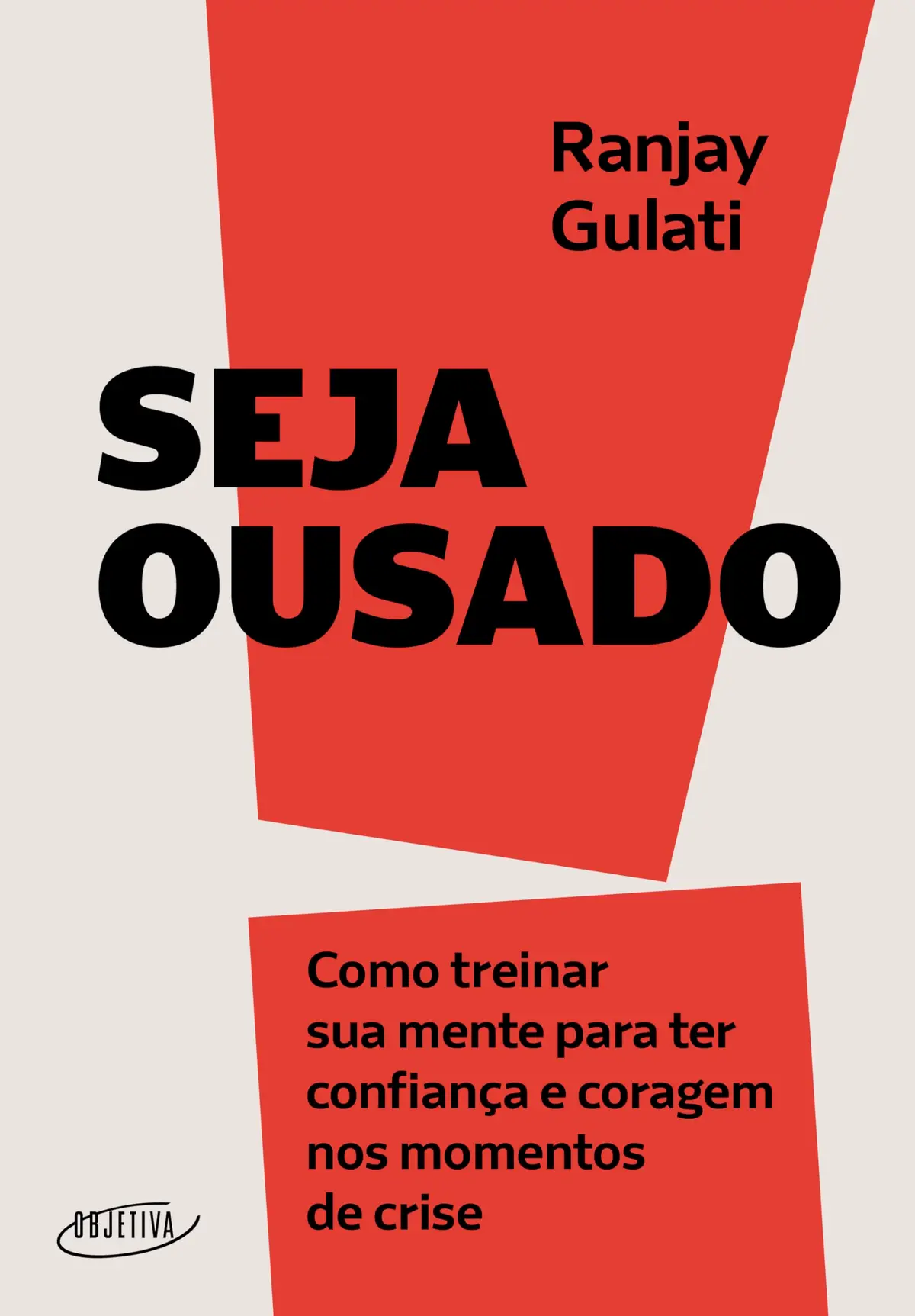 Seja ousado: Como treinar sua mente para ter confiança e coragem nos momentos de crise