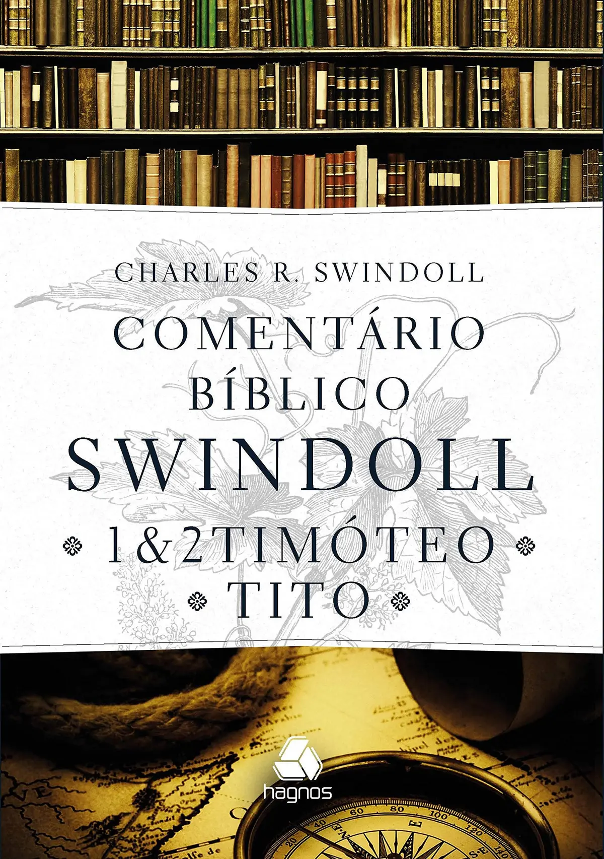 Comentário bíblico Swindoll - 1 & 2 Timoteo E Tito: 1 & 2 Timóteo e Tito - 1