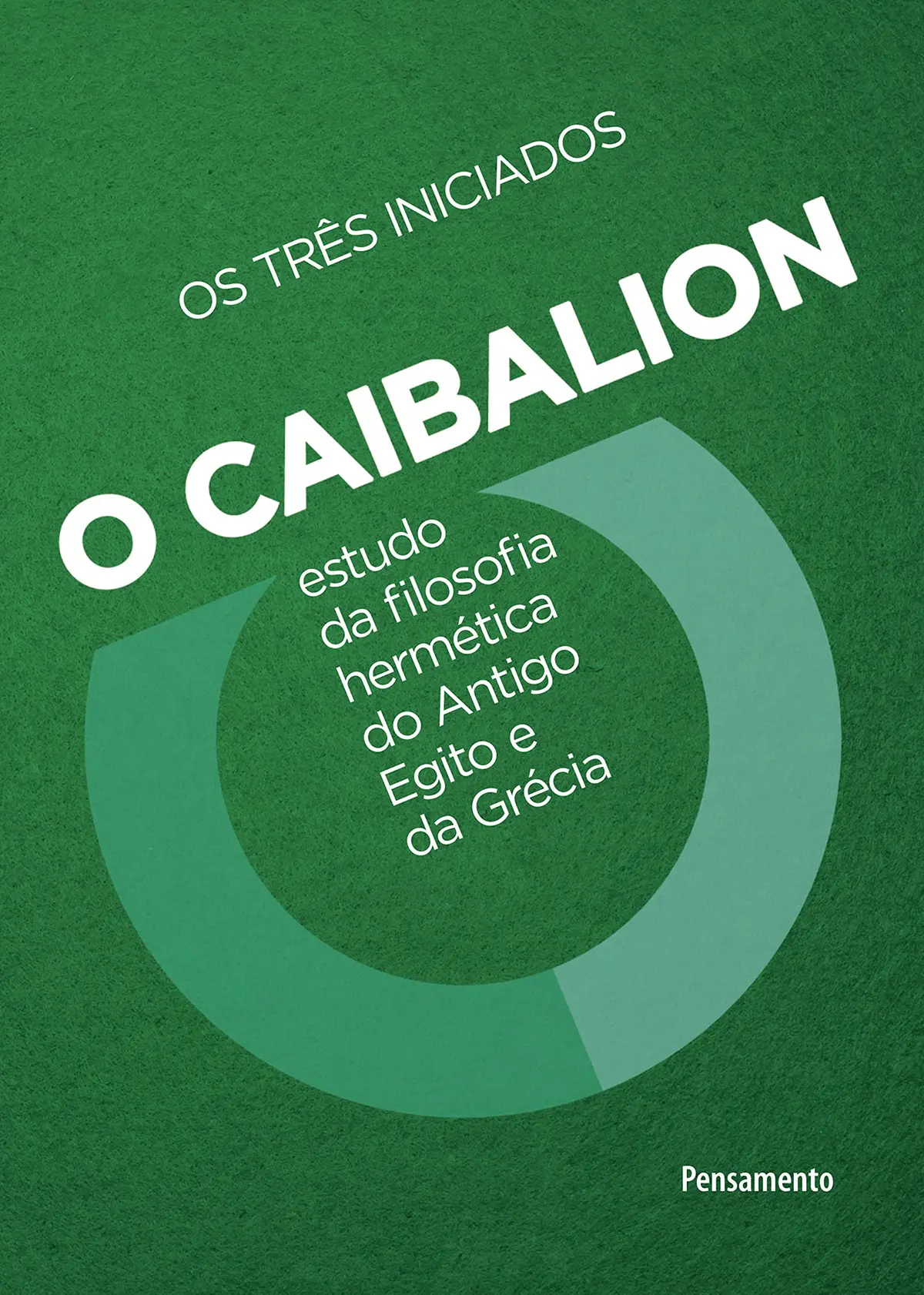 O Caibalion: Estudo da filosofia hermética do antigo Egito e da Grécia - 1