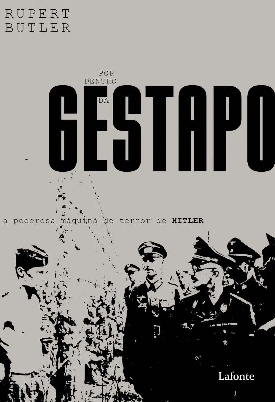 Por Dentro da Gestapo: a Poderosa Máquina de Terror de Hitler