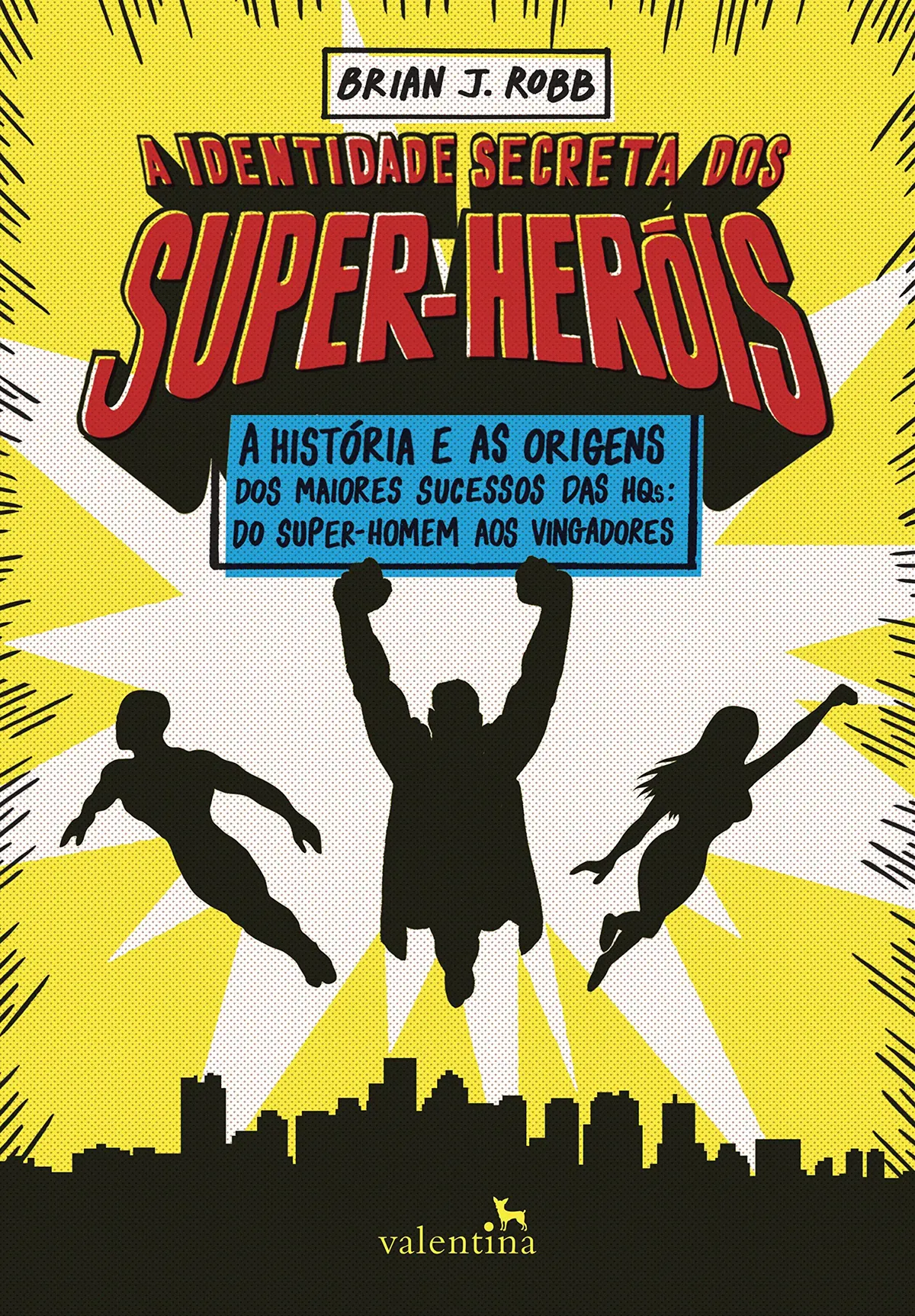 A identidade secreta dos super-heróis: A história e as origens dos maiores sucessos das HQs: do Super-Homem aos Vingadores - 1
