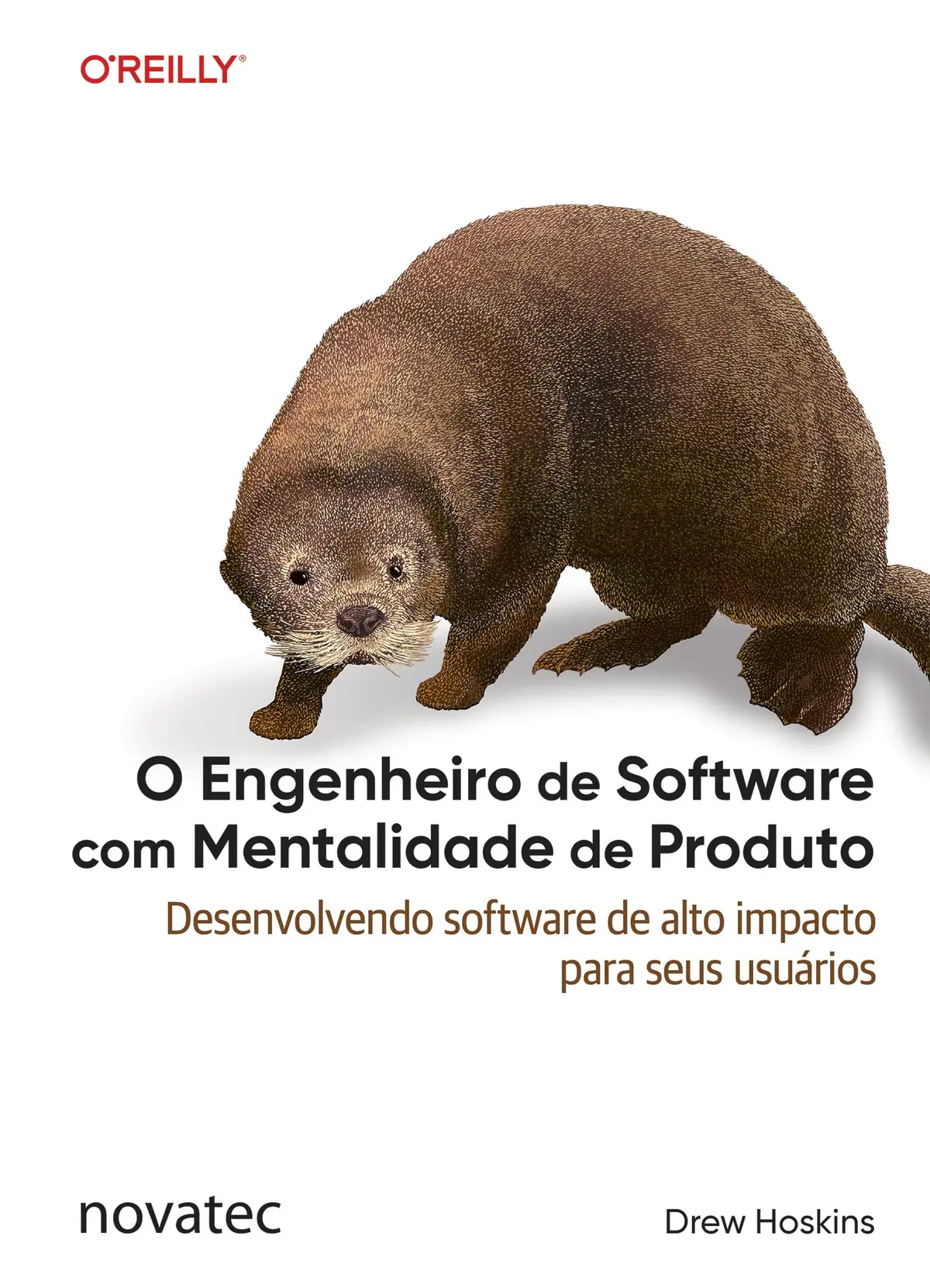 O Engenheiro de Software com Mentalidade de Produto: Desenvolvendo software de alto impacto para seus usuários