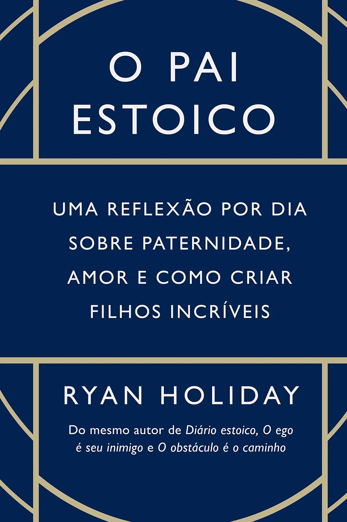 O pai estoico: Uma reflexão por dia sobre paternidade, amor e como criar filhos incríveis - 1